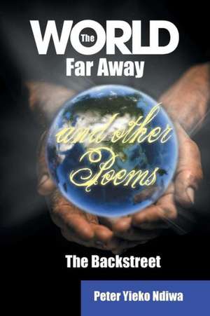 The World Far Away and Other Poems de Peter Ndiwa