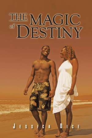 The Magic of Destiny de Jessica Dice