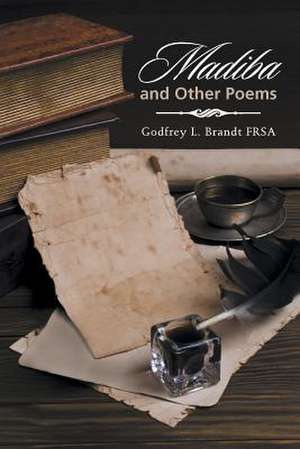 Madiba and Other Poems de Godfrey L. Brandt Frsa