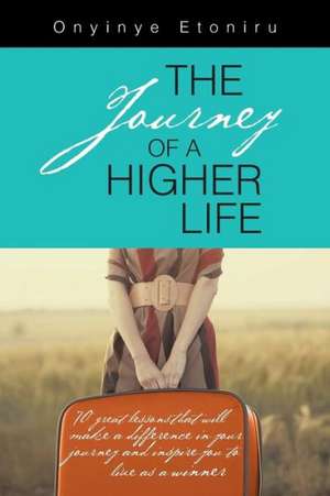 The Journey of a Higher Life de Onyinye Etoniru