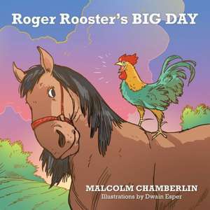 Roger Rooster's Big Day de Malcolm Chamberlin