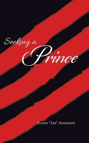 Seeking a Prince de Elaine "Lex" Allemann