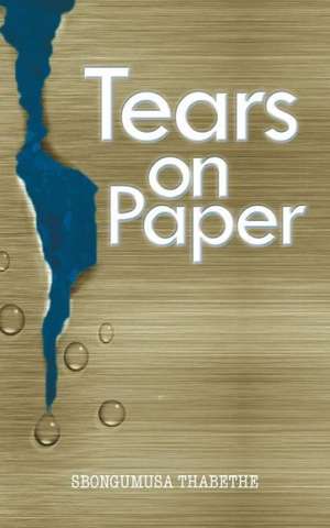 Tears on Paper de Sbongumusa Thabethe