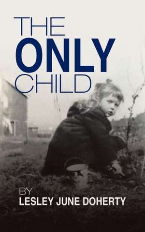 The Only Child de Lesley June Doherty