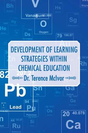 Development of Learning Strategies Within Chemical Education de Terence McIvor