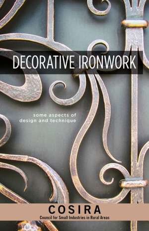 Decorative Ironwork: Some Aspects of Design and Technique de The Countryside Agency