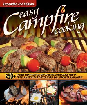 Easy Campfire Cooking, Expanded 2nd Edition de Editors Of Fox Chapel Publishing