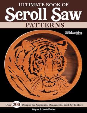 Ultimate Book of Scroll Saw Patterns de Jacob Fowler