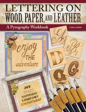 Lettering on Wood, Paper, and Leather de Lora S. Irish