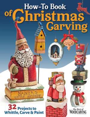 How-To Book of Christmas Carving de Editors of Woodcarving Illustrated