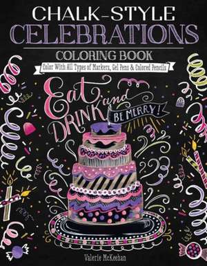 Chalk-Style Celebrations Coloring Book: Color with All Types of Markers, Gel Pens & Colored Pencils de Valerie McKeehan