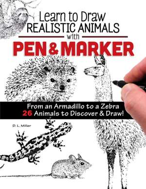 Learn to Draw Realistic Animals with Pen & Marker de D. L. Miller