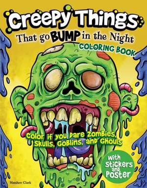 Creepy Things That Go Bump in the Night Coloring Book de Matthew Clark