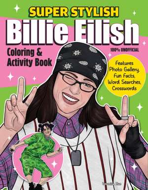 Super Stylish Billie Eilish Coloring & Activity Book de Ava Moore