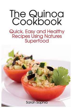 The Quinoa Cookbook de Sarah Sophia