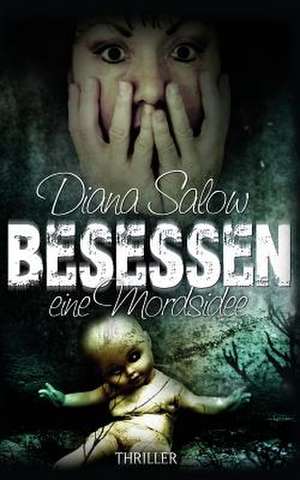 Besessen - Eine Mordsidee de Diana Salow