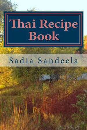 Thai Recipe Book de Sadia Sandeela