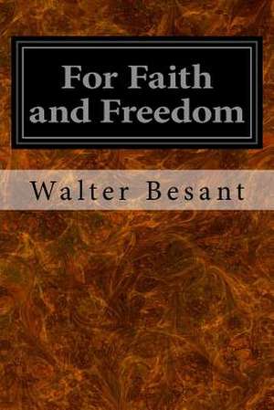 For Faith and Freedom de Walter Besant