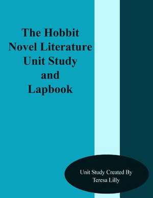 The Hobbit Novel Literature Unit Study and Lapbook de Teresa Ives Lilly