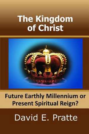 The Kingdom of Christ de David E. Pratte