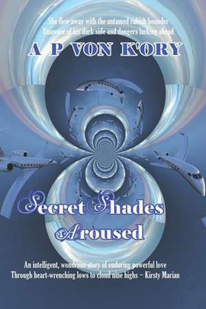 Secret Shades Aroused Book 1 de A. P. Von K'Ory