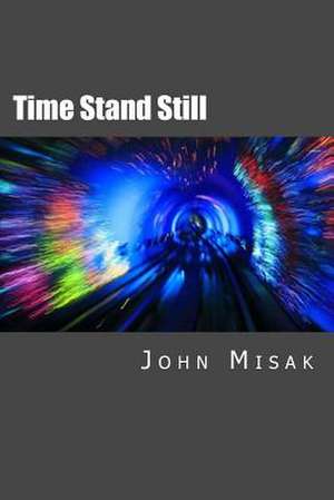 Time Stand Still de John Misak