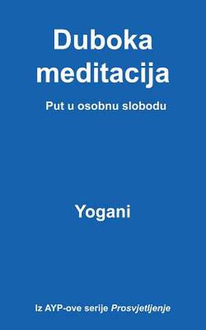 Duboka Meditacija - Put U Osobnu Slobodu de Yogani