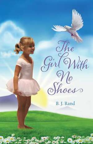 The Girl with No Shoes de B. J. Rand