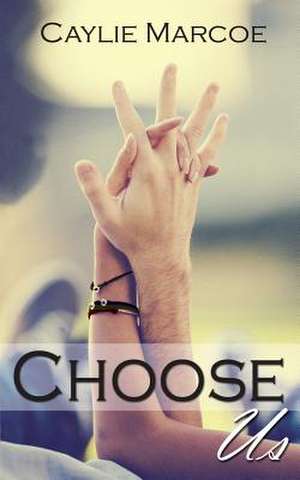 Choose Us de Caylie Marcoe