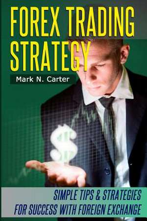 Forex Trading Strategy de Mark N. Carter