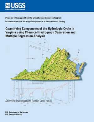 Quantifying Components of the Hydrologic Cycle in Virginia Using Chemical Hydrograph Separation and Multiple Regression Analysis de Ward E. Sanford