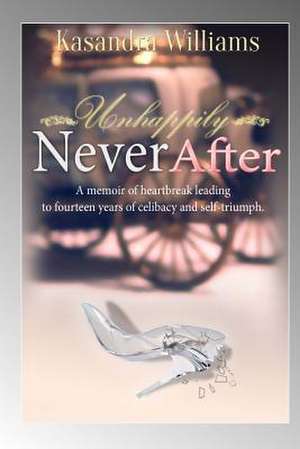 Unhappily Never After de Kasandra Williams