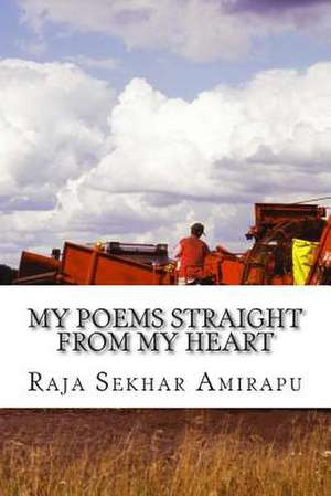 My Poems Straight from My Heart de MR Raja Sekhar Amirapu