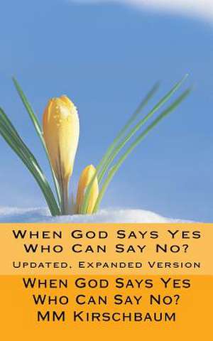 When God Says Yes Who Can Say No? de M. M. Kirschbaum