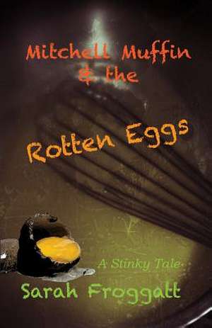 Rotten Eggs de MS Sarah Froggatt