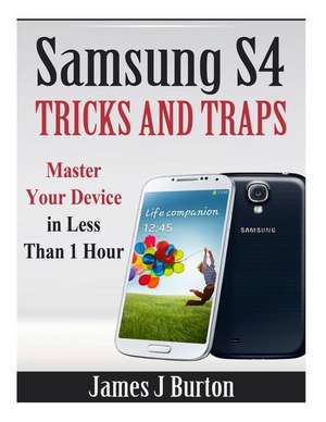 Samsung S4 Tricks and Traps de James J. Burton