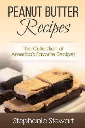 Peanut Butter Recipes de Stephanie Stewart