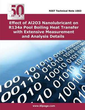 Effect of Al2o3 Nanolubricant on R134a Pool Boiling Heat Transfer with Extensive Measurement and Analysis Details de Nist