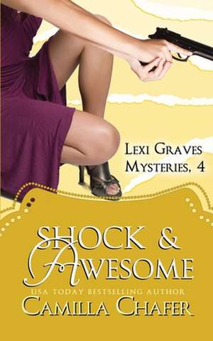 Shock and Awesome (Lexi Graves Mysteries, 4) de Camilla Chafer