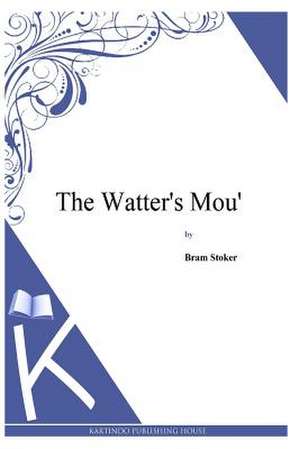 The Watter's Mou' de Bram Stoker