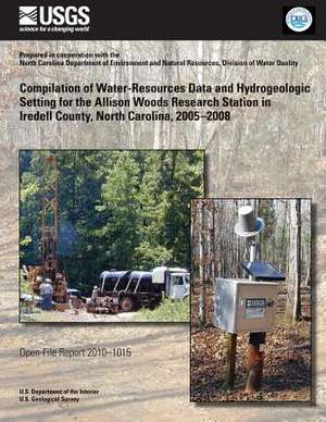 Compilation of Water-Resources Data and Hydrogeologic Setting for the Allison Woods Research Station in Iredell County, North Carolina, 2005?2008 de U. S. Department of the Interior