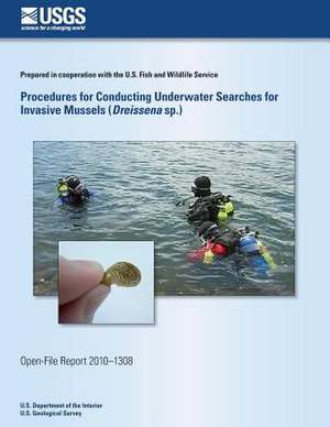 Procedures for Conducting Underwater Searches for Invasive Mussels (Dreissena Sp.) de U. S. Department of the Interior