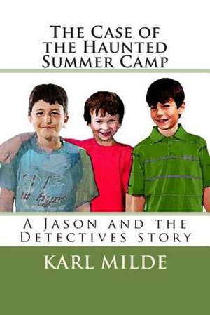 The Case of the Haunted Summer Camp de Karl Milde