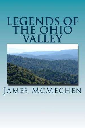 Legends of the Ohio Valley de James H. McMechen