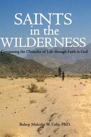 Saints in the Wilderness de Malcolm W. Coby Ph. D.