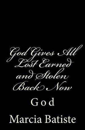 God Gives All Lost Earned and Stolen Back Now de Wilson, Marcia Batiste Smith