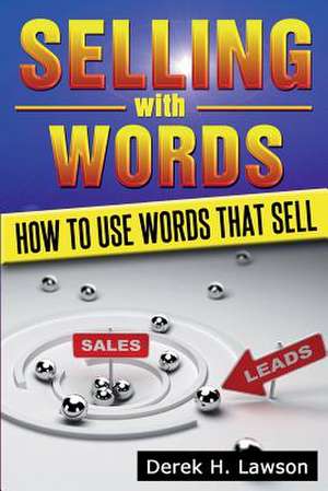 Selling with Words de Derek H. Lawson