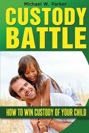 Custody Battle de Michael W. Parker