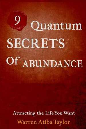 9 Quantum Secrets of Abundance de MR Warren Lee Taylor Jr