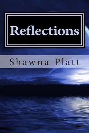 Reflections de Shawna Platt